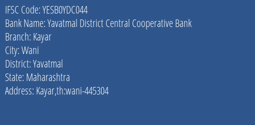Yes Bank The Yavatmal Dcc Bank Kayar Branch Wani IFSC Code YESB0YDC044