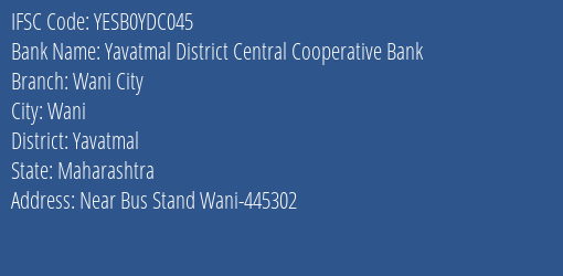 Yes Bank The Yavatmal Dcc Bank Wani City Branch, Branch Code YDC045 & IFSC Code Yesb0ydc045