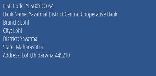 Yes Bank The Yavatmal Dcc Bank Lohi Branch, Branch Code YDC054 & IFSC Code Yesb0ydc054