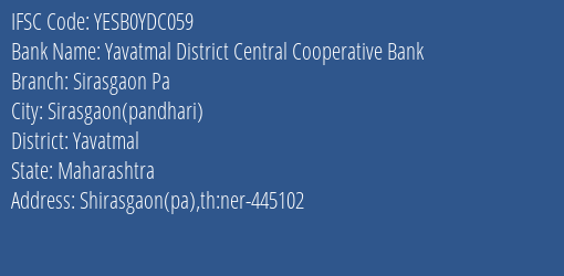 Yavatmal District Central Cooperative Bank Sirasgaon Pa Branch Yavatmal IFSC Code YESB0YDC059