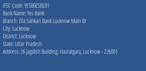 Yes Bank Zila Sahkari Bank Lucknow Main Br Branch Lucknow IFSC Code YESB0ZSBL01