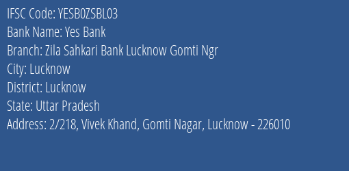 Yes Bank Zila Sahkari Bank Lucknow Gomti Ngr Branch Lucknow IFSC Code YESB0ZSBL03