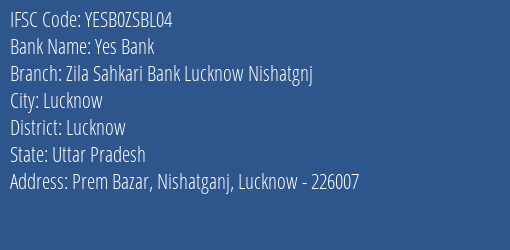 Yes Bank Zila Sahkari Bank Lucknow Nishatgnj Branch Lucknow IFSC Code YESB0ZSBL04