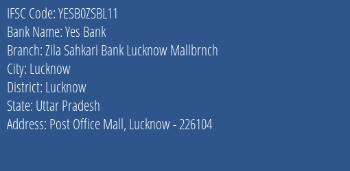 Yes Bank Zila Sahkari Bank Lucknow Mallbrnch Branch Lucknow IFSC Code YESB0ZSBL11