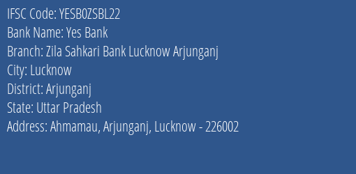 Yes Bank Zila Sahkari Bank Lucknow Arjunganj Branch Arjunganj IFSC Code YESB0ZSBL22