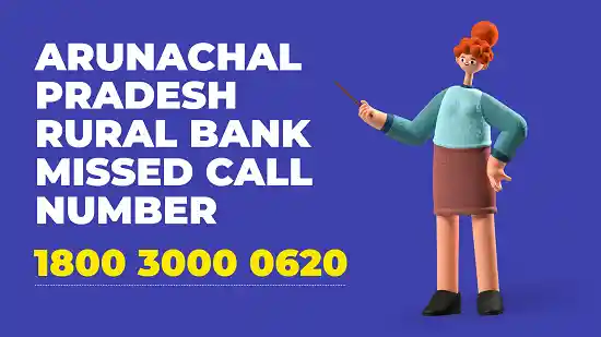 Arunachal Pradesh Rural Bank Balance Enquiry Number 180030000620