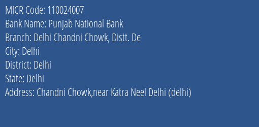 Punjab National Bank Delhi Chandni Chowk Distt. De Branch Address Details and MICR Code 110024007