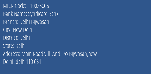 Syndicate Bank Delhi Bijwasan Branch Address Details and MICR Code 110025006
