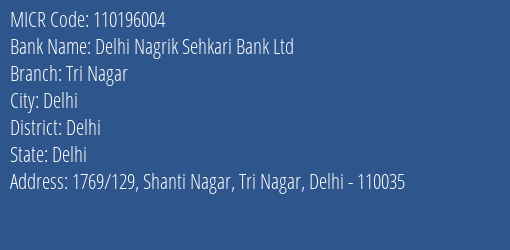 Delhi Nagrik Sehkari Bank Ltd Tri Nagar MICR Code