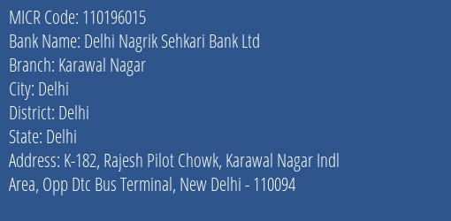 Delhi Nagrik Sehkari Bank Ltd Karawal Nagar MICR Code