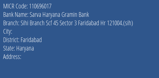 Sarva Haryana Gramin Bank Sihi Branch Scf 45 Sector 3 Faridabad Hr 121004. Sih Branch Address Details and MICR Code 110696017