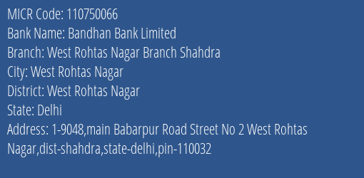 Bandhan Bank Limited West Rohtas Nagar Branch Shahdra MICR Code