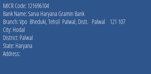Sarva Haryana Gramin Bank Vpo Bheduki Tehsil Palwal Distt. Palwal 121 107 MICR Code