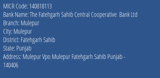 The Fatehgarh Sahib Central Cooperative Bank Ltd Mulepur MICR Code