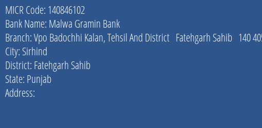 Malwa Gramin Bank Vpo Badochhi Kalan Tehsil And District Fatehgarh Sahib 140 405 MICR Code