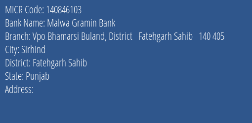 Malwa Gramin Bank Vpo Bhamarsi Buland District Fatehgarh Sahib 140 405 MICR Code