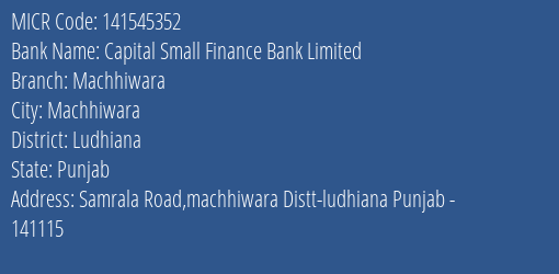 Capital Small Finance Bank Limited Machhiwara MICR Code
