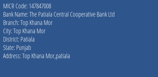 The Patiala Central Cooperative Bank Ltd Top Khana Mor MICR Code