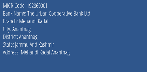 The Urban Cooperative Bank Ltd Mehandi Kadal MICR Code