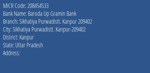 Baroda Up Gramin Bank Sikhatiya Purwadistt. Kanpur 209402 Branch Address Details and MICR Code 208454533