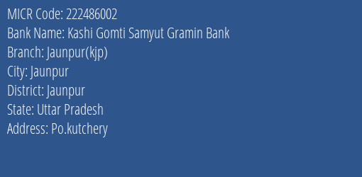 Kashi Gomti Samyut Gramin Bank Jaunpur Kjp MICR Code