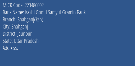 Kashi Gomti Samyut Gramin Bank Shahganj Ksh MICR Code