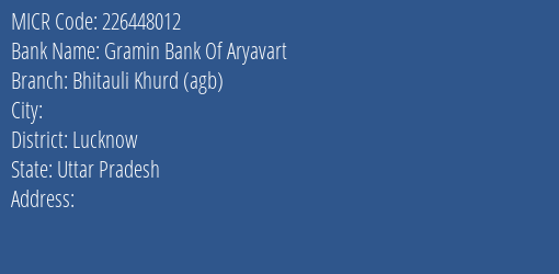 Gramin Bank Of Aryavart Bhitauli Khurd Agb MICR Code