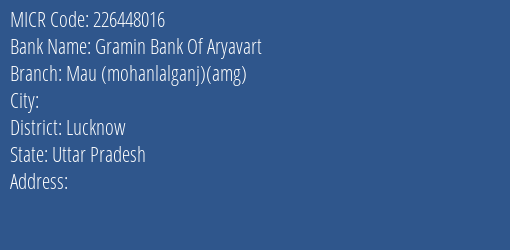 Gramin Bank Of Aryavart Mau Mohanlalganj Amg MICR Code