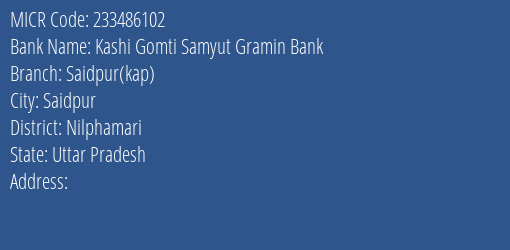 Kashi Gomti Samyut Gramin Bank Saidpur Kap MICR Code