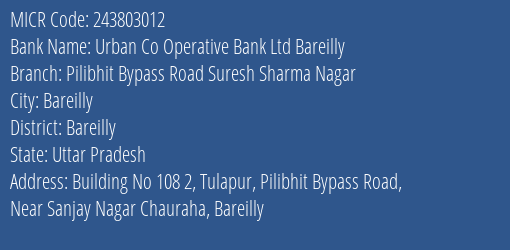 Urban Co Operative Bank Ltd Bareilly Pilibhit Bypass Road Suresh Sharma Nagar MICR Code