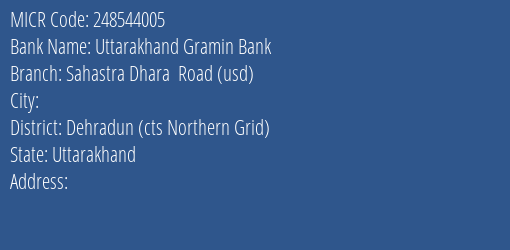 Uttarakhand Gramin Bank Sahastra Dhara Road Usd Branch Address Details and MICR Code 248544005