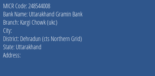 Uttarakhand Gramin Bank Kargi Chowk Ukc Branch Address Details and MICR Code 248544008