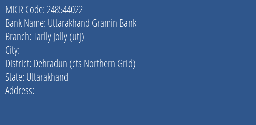 Uttarakhand Gramin Bank Tarlly Jolly Utj Branch Address Details and MICR Code 248544022