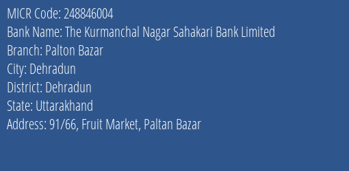 Kurmanchal Nagar Sahkari Bank Paltan Bazar Ddn MICR Code