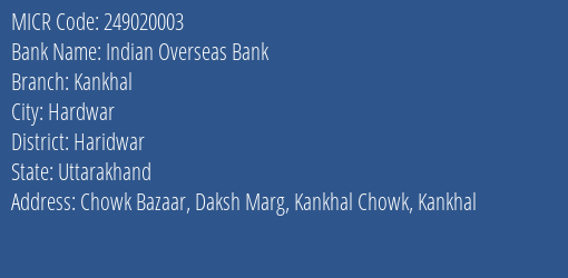 Indian Overseas Bank Kankhal Branch Address Details and MICR Code 249020003