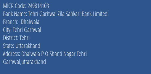 Tehri Garhwal Zila Sahkari Bank Limited Dhalwala MICR Code