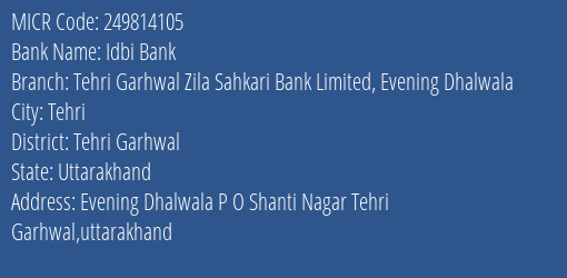 Tehri Garhwal Zila Sahkari Bank Limited Evening Dhalwala MICR Code