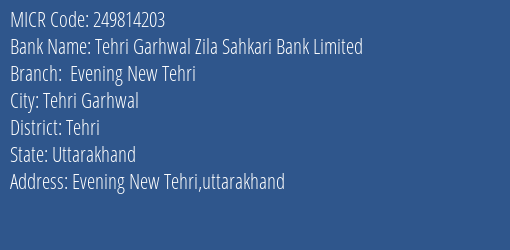 Tehri Garhwal Zila Sahkari Bank Limited Evening New Tehri MICR Code