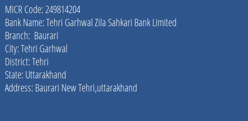 Tehri Garhwal Zila Sahkari Bank Limited Baurari MICR Code
