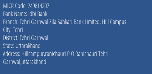Tehri Garhwal Zila Sahkari Bank Limited Hill Campus MICR Code