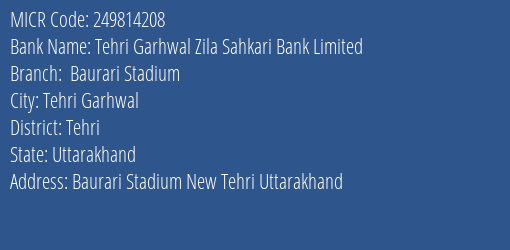 Tehri Garhwal Zila Sahkari Bank Limited Baurari Stadium MICR Code