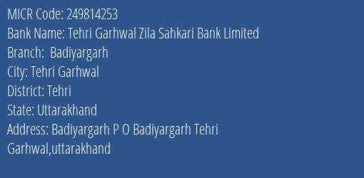 Tehri Garhwal Zila Sahkari Bank Limited Badiyargarh MICR Code