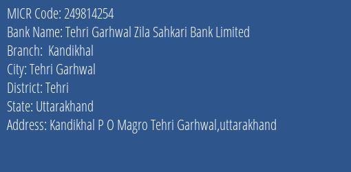Tehri Garhwal Zila Sahkari Bank Limited Kandikhal MICR Code
