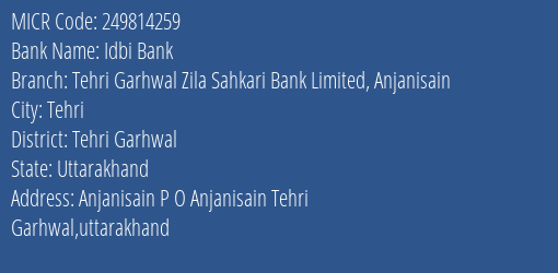 Tehri Garhwal Zila Sahkari Bank Limited Anjanisain MICR Code