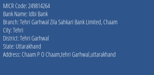 Tehri Garhwal Zila Sahkari Bank Limited Chaam MICR Code