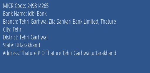 Tehri Garhwal Zila Sahkari Bank Limited Thature MICR Code