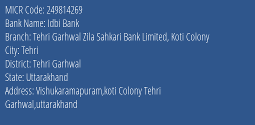 Tehri Garhwal Zila Sahkari Bank Limited Koti Colony MICR Code