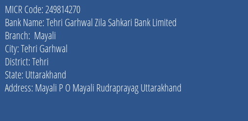 Tehri Garhwal Zila Sahkari Bank Limited Mayali MICR Code