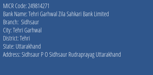 Tehri Garhwal Zila Sahkari Bank Limited Sidhsaur MICR Code
