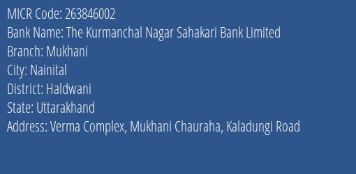 The Kurmanchal Nagar Sahakari Bank Limited Mukhani MICR Code
